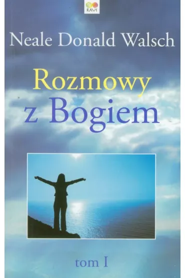 Rozmowy z Bogiem. Tom 1 - Neale Donald Walsch