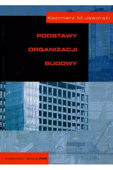 Podstawy organizacji budowy - Kazimierz M. Jaworski