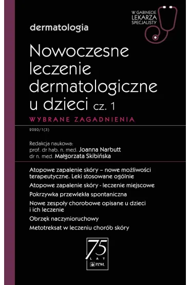 Nowoczesne leczenie dermatologiczne u dzieci. Cz�� 1. Wybrane zagadnienia. Dermatologia. W gabinecie lekarza specjalisty - Ma�gorzata Skibi�ska, Joanna Narbutt