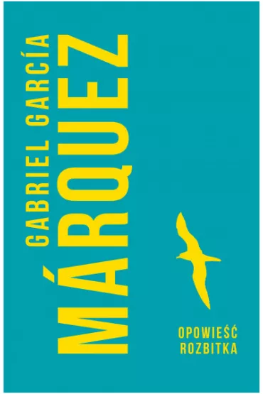 Opowie�� rozbitka - Gabriel Garcia Marquez