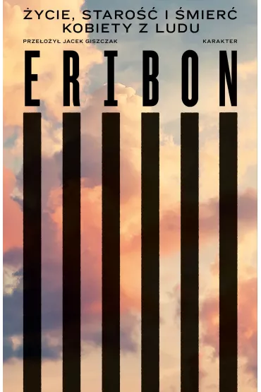 �ycie, staro�� i �mier� kobiety z ludu - Eribon Didier