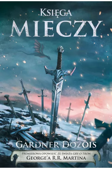 Pie Lodu i Ognia. Ksiga mieczy - George R. R. Martin, Gardner Dozois