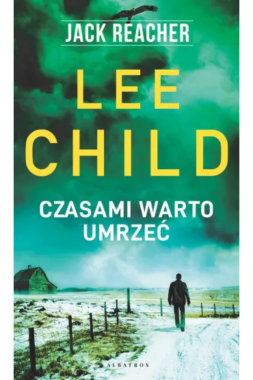 Czasami warto umrze�. Jack Reacher. Tom 15 - Lee Child