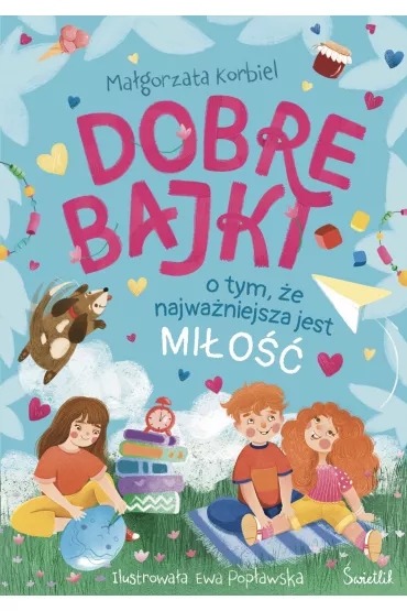 eBook Dobre bajki o tym, �e najwa�niejsza jest mi�o�� mobi epub - Ma�gorzata Korbiel
