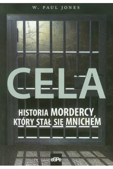 Cela. Historia mordercy, kt�ry sta� si� mnichem - Paul W. Jones