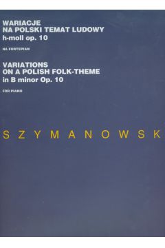 Wariacje na polski temat ludowy h-moll op 10 na fortepian - Karol Szymanowski