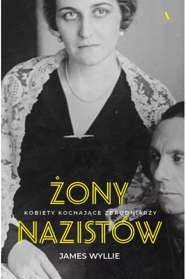 �ony nazist�w. Kobiety kochaj�ce zbrodniarzy - James Wyllie, Janusz Ochab