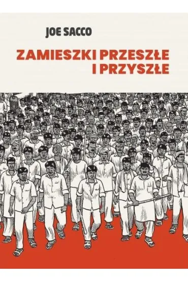 Zamieszki przesz�e i przysz�e - Joe Sacco