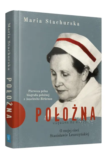 Po�o�na. O mojej cioci Stanis�awie Leszczy�skiej - Maria  Stachurska