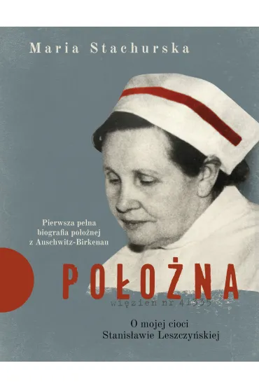 Po�o�na. O mojej cioci Stanis�awie Leszczy�skiej - Maria  Stachurska