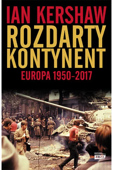 Rozdarty kontynent. Europa 1950-2017 - Ian Kershaw