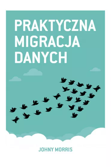 Praktyczna migracja danych - Morris Johny