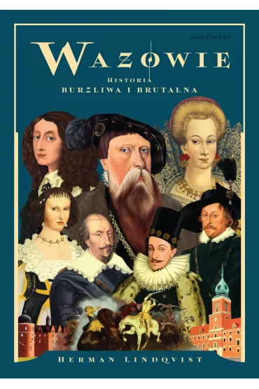 Wazowie. Historia burzliwa i brutalna - Herman  Lindqvist