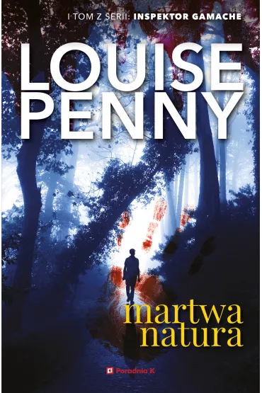 Martwa natura. Inspektor Gamache, tom 1 - Louise Penny