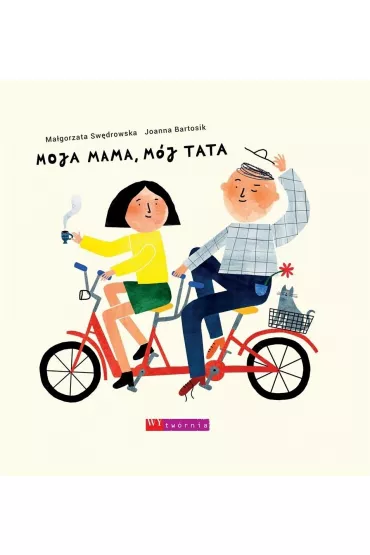 Moja mama, m�j tata - Ma�gorzata Sw�drowska, Joanna Bartosik