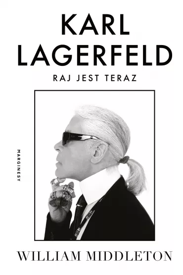 Karl Lagerfeld. Raj jest teraz - William Middleton