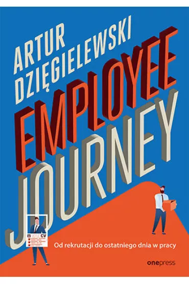 Employee journey. Od rekrutacji do ostatniego dnia w pracy - Artur Dzi�gielewski