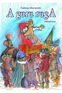 A guru ruga - Morawski Tadeusz - Tadeusz Morawski