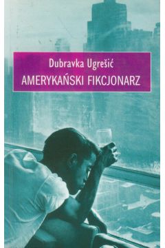 Ameryka�ski fikcjonarz - Ugresic Dubravka