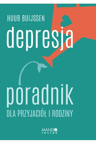 Depresja. Poradnik dla przyjaci� i rodziny - Huub Buijssen