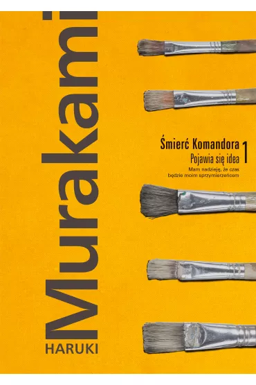 �mier� Komandora. Tom 1. Pojawia si� idea - Haruki Murakami