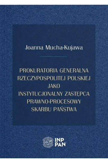 Prokuratoria Generalna Rzeczypospolitej Polskiej jako instytucjonalny zast�pca prawno-procesowy Skarbu Pa�stwa - Justyna  W�odarczyk-Madejska