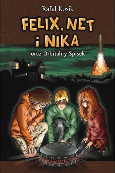 Felix, Net i Nika oraz Orbitalny Spisek. Tom 5 - Rafa� Kosik