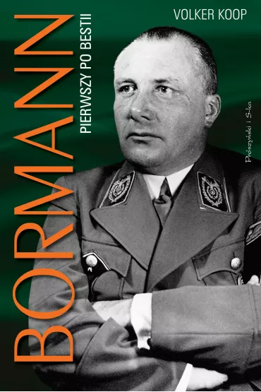 Bormann. Pierwszy po bestii - Volker Koop