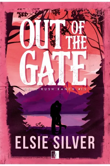 Out of the Gate. Seria Gold Rush Ranch. Tom 1.5 - Elsie Silver