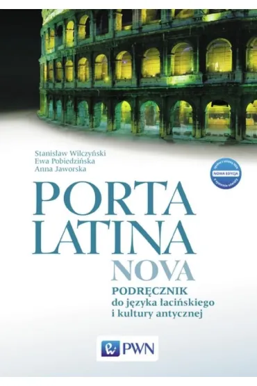 Porta Latina nova. Podr�cznik do j�zyka �aci�skiego i kultury antycznej. Preparacje i komentarze - Anna Jaworska, Ewa Pobiedzi�ska, Stanis�aw Wilczy�ski