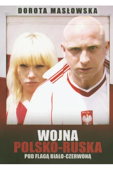 Wojna polsko ruska pod flag� bia�o czerwon� - Dorota Mas�owska