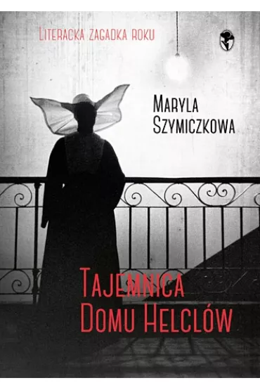 Tajemnica domu Helcl�w - Maryla Szymiczkowa