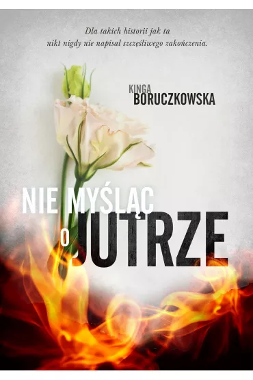 Nie my�l�c o jutrze. Do zobaczenia jutro. Tom 2 - Kinga Boruczkowska
