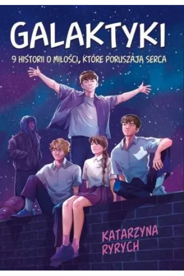 Galaktyki. 9 historii o mi�o�ci, kt�re poruszaj� serca - Katarzyna Ryrych