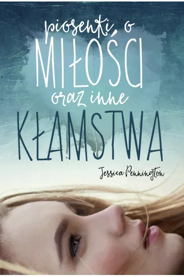 Piosenki o mi�o�ci oraz inne k�amstwa - Jessica  Pennington