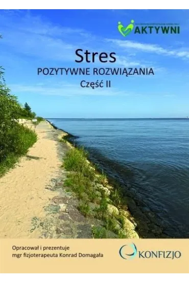 Stres. Pozytywne rozwi�zania cz.2 - Konrad  Domaga�a