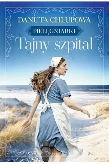 Tajny szpital. Piel�gniarki, t. 2 - Danuta  Chlupowa