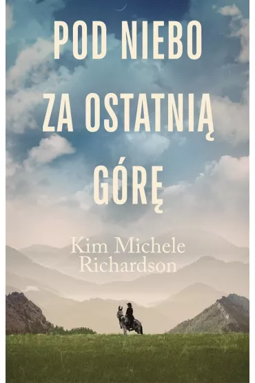 Pod niebo za ostatni� g�r� - Aldona  Mo�d�y�ska, Kim Michele Richardson