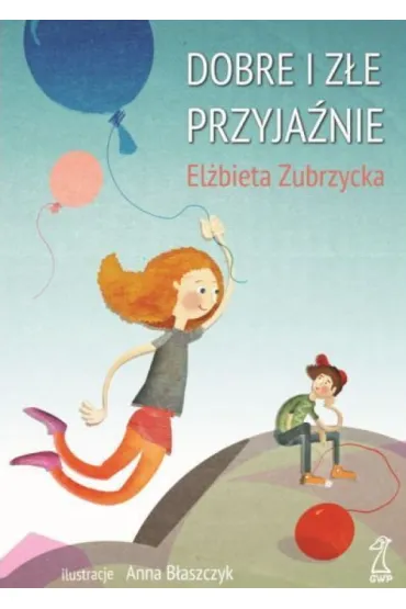 Dobre i z�e przyja�nie - El�bieta Zubrzycka