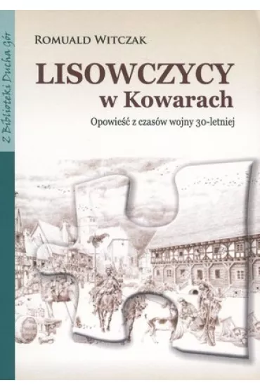 Lisowczycy w Kowarach. Opowie�� z czas�w wojny 30-letniej - Romuald Witczak