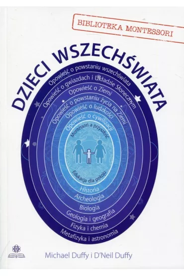 Dzieci wszechwiata. Biblioteka Montessori - Michael Duffy, D'Neil Duffy