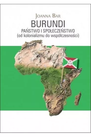 Burundi: Pa�stwo i spo�ecze�stwo - Joanna Bar