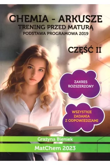 Chemia - arkusze. Trening przed matur�. Cz�� 2. Zakres rozszerzony - Gra�yna Bieniek