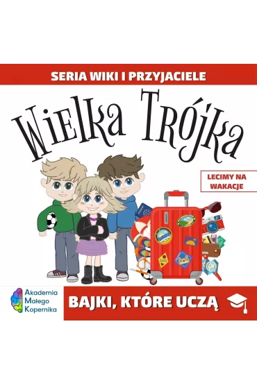 Wiki i przyjaciele. Wielka Tr�jka. Lecimy na Wakacje