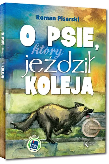 O psie, kt�ry je�dzi� kolej� - Roman Pisarski