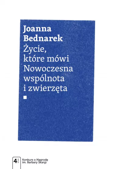 �ycie, kt�re m�wi. Nowoczesna wsp�lnota i zwierz�ta - Jolanta Bednarek