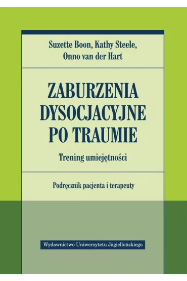 Zaburzenia dysocjacyjne po traumie - Kathy  Steele, van der Hart Onno, Suzette Boon