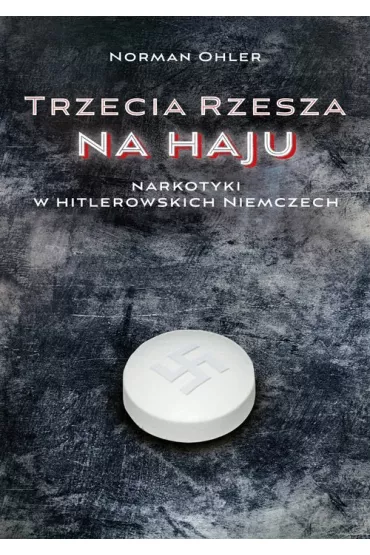Trzecia Rzesza na haju - Norman Ohler
