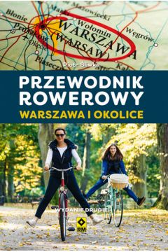 Przewodnik rowerowy. Warszawa i okolice