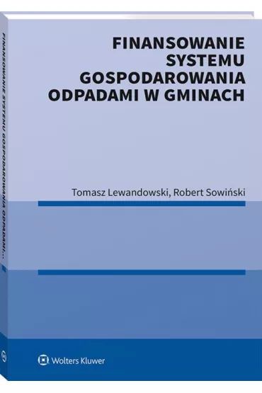 Finansowanie systemu gospodarowania odpadami w gminach - Tomasz Lewandowski, Robert  Sowi�ski